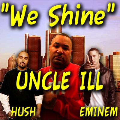 We Shine By Uncle Ill, Eminem, Hush's cover