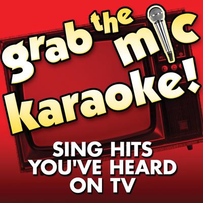 Grab the Mic Karaoke! Sing Hits You've Heard on Tv's cover