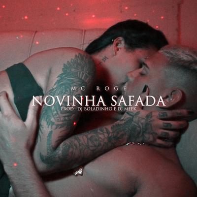 Novinha Safada By MC Rogê, Boladinho DJ, Dj Meek's cover