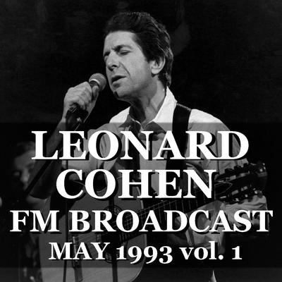 Leonard Cohen FM Broadcast May 1993 vol. 1's cover