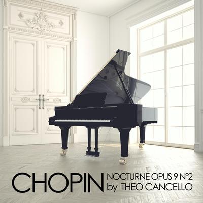 Chopin: Nocturnes, Op. 9: No. 2 en mi bémol majeur, Andante By Theo Cancello's cover