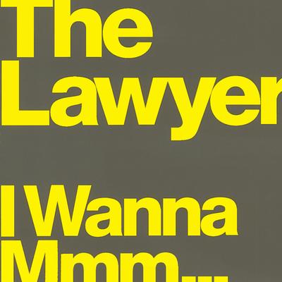 I Wanna Mmm... (Successful Radio Version) By The Lawyer's cover