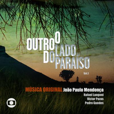 O Outro Lado do Paraíso – Música Original de João Paulo Mendonça, Rafael Langoni, Victor Pozas e Pedro Guedes's cover