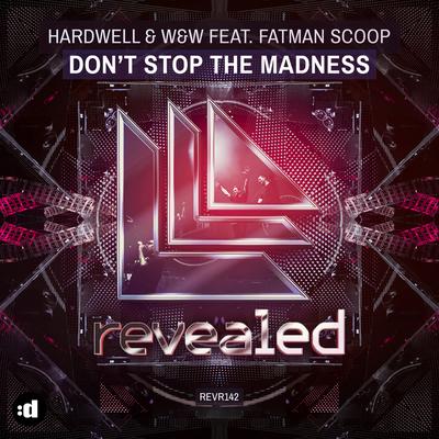 Don't Stop the Madness (feat. Fatman Scoop) (Original Mix) By Hardwell, W&W, Fatman Scoop's cover