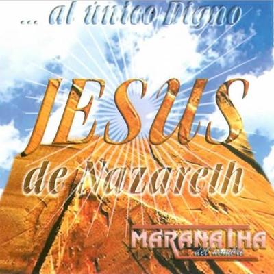 Al Unico Digno Jesus De Nazareth's cover