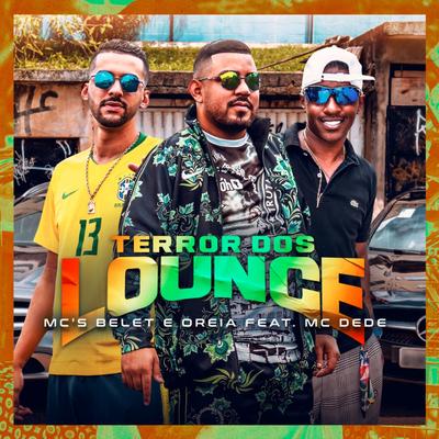 Terror dos Lounges By MC Dede, Belet e Oreia's cover