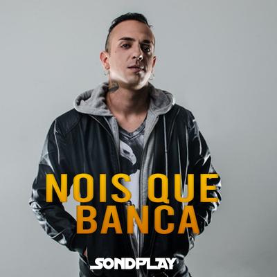 Nóis Que Banca By SondPlay, Pacificadores's cover
