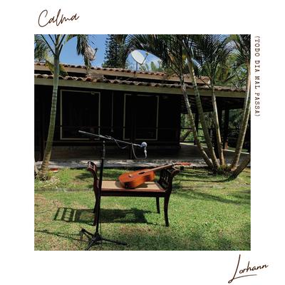 Calma (Todo Dia Mal Passa) By Lorhann's cover