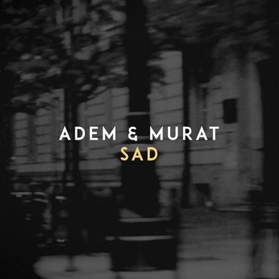 Sad By Adem & Murat's cover