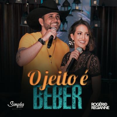 O Jeito É Beber (Simples Assim) [Acústico] By Rogério e Regianne's cover