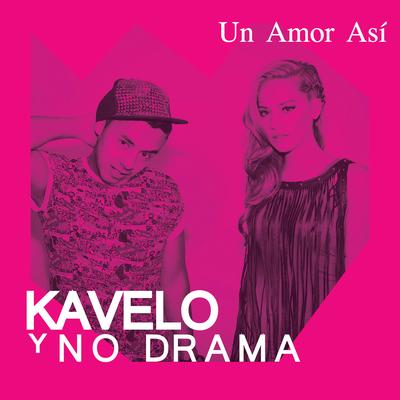 Un Amor Así By Kavelo Y No Drama's cover