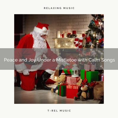 Peace and Joy Under a Mistletoe with Calm Songs's cover