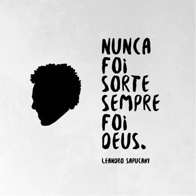 Nunca Foi Sorte, Sempre Foi Deus By Leandro Sapucahy's cover