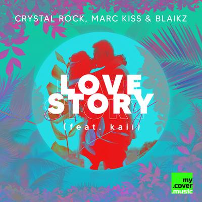 Love Story By Crystal Rock, Marc Kiss, Blaikz, kaii's cover