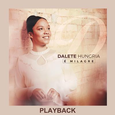 É Milagre (Playback) By Dalete Hungria's cover