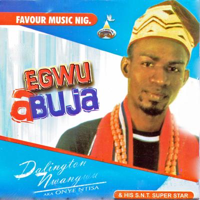 Egwu Abuja By Darlington Nwangwu Onye Ntisa's cover