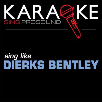 Karaoke in the Style of Dierks Bentley's cover