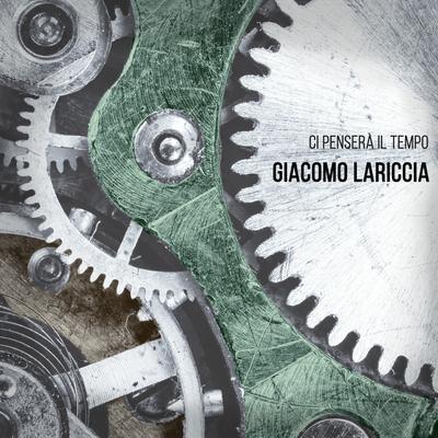 Ci penserà il tempo By Giacomo Lariccia's cover