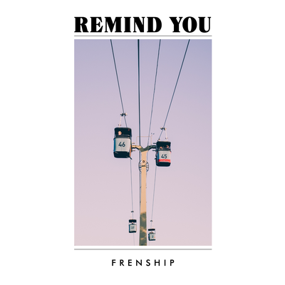 Remind You By FRENSHIP's cover