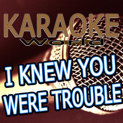 I Knew You Were Trouble (Originally Performed By Taylor Swift) (Karaoke Version)'s cover