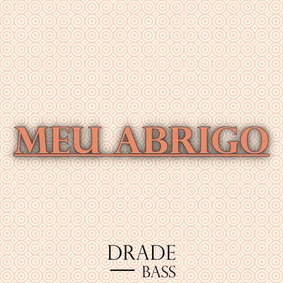 Meu Abrigo By Drade Bass Music's cover