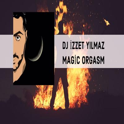 Magic Orgasm By DJ İzzet Yılmaz's cover