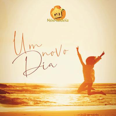 Um Novo Dia By Nós Naldeia's cover