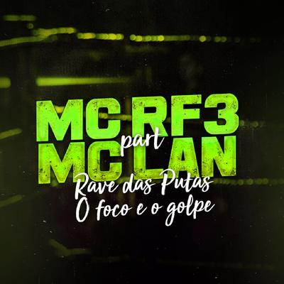 Rave das Puta, o Foco É o Golpe By MC RF3, MC Lan's cover