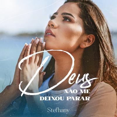 Deus Não Me Deixou Parar By Stefhany's cover