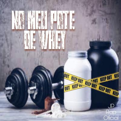 No Meu Pote de Whey By Jp Rap Oficial's cover