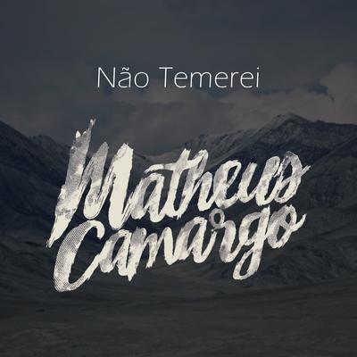 Não Temerei By Matheus Camargo's cover