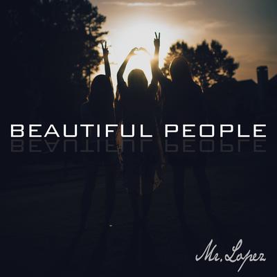 Beautiful People By Mr. Lopez's cover