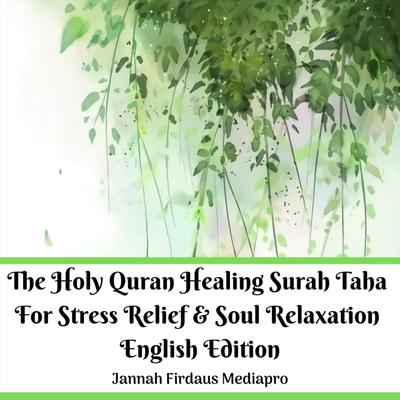 The Holy Quran Healing Surah Taha for Stress Relief & Soul Relaxation (English Edition)'s cover