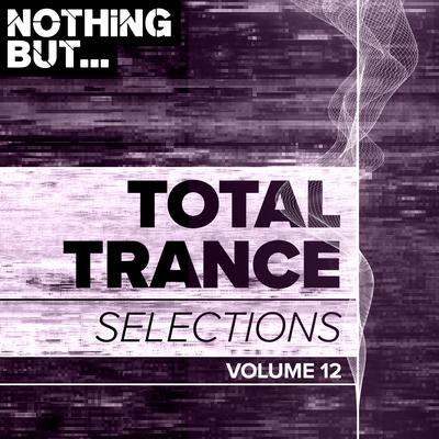 Nothing But... Total Trance Selections, Vol. 12's cover