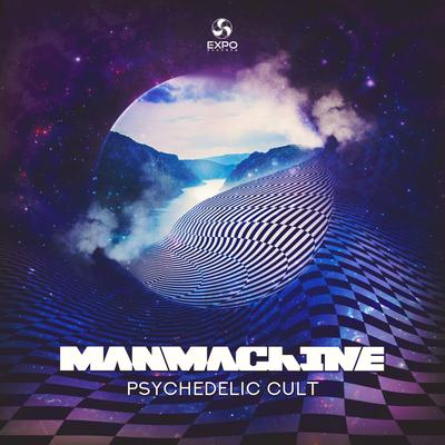 Psychedelic Cult By ManMachine's cover