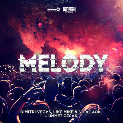 Melody (Radio Mix) By Dimitri Vegas & Like Mike, Steve Aoki, Ummet Ozcan's cover