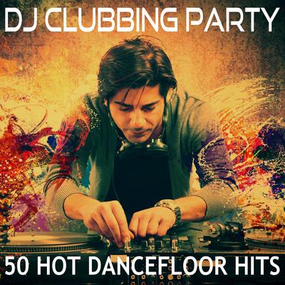DJ Clubbing Party - 50 Hot Dancefloor Hits's cover