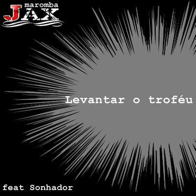 Levantar o Troféu By JAX MAROMBA's cover