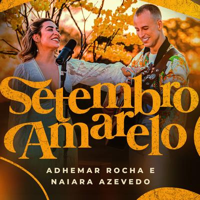 Setembro Amarelo (feat. Naiara Azevedo) By Adhemar Rocha, Naiara Azevedo's cover