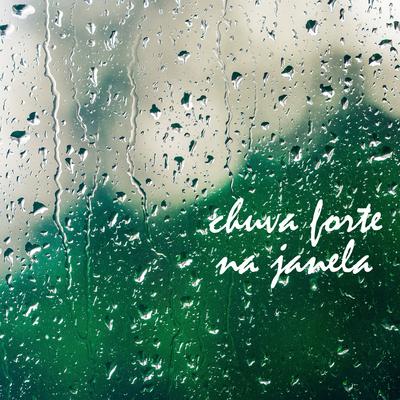 Chuva Forte na Janela, Pt. 06 By Chuva Para Dormir, Som De Chuva e Trovoadas HDX, Barulho De Chuva's cover