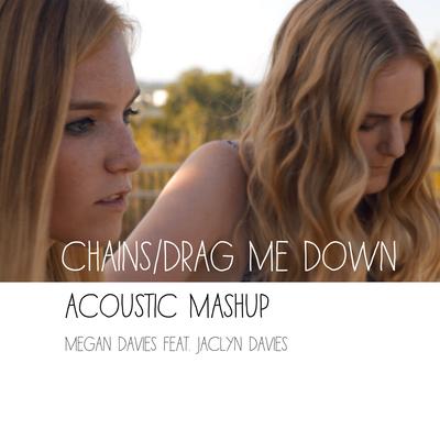 Chains, Drag Me Down (Acoustic Mashup) By Megan Davies's cover