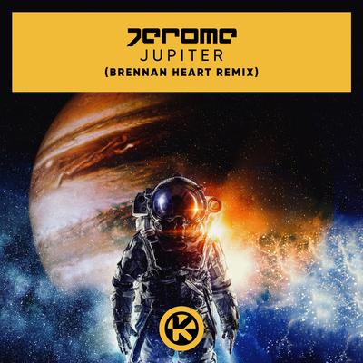 Jupiter (Brennan Heart Remix) By Jerome, Brennan Heart's cover