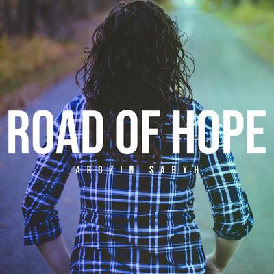 Road Of Hope By Arozin Sabyh's cover