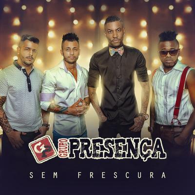 Sem Frescura By Grupo Presença, Ferrugem's cover