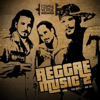 Reggae Music, Part. 2 By Cidade Verde Sounds, Adonai, Hélio Bentes, Horace Andy, Dada Yute's cover