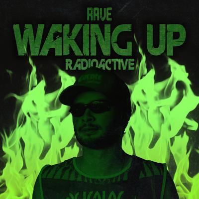 Rave Waking up (Radioactive) By DJ Vitti's cover