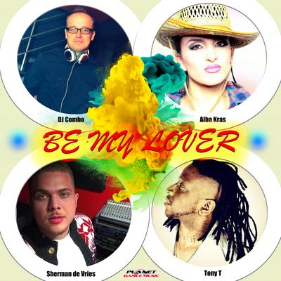 Be My Lover (Teknova Remix) By DJ Combo, Sherman De Vries, Tony T, Alba Kras, Teknova's cover