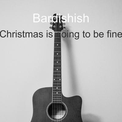 Christmas Is Going to Be Fine By Bardishish's cover