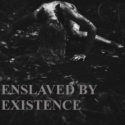 Enslaved by Existence's cover