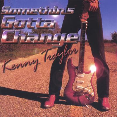 Something's Gotta Change By Kenny Traylor's cover